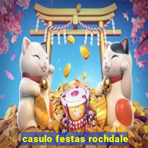 casulo festas rochdale